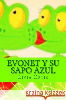 Evonet y su sapo azul Ortiz, Livia 9781507648025 Createspace - książka