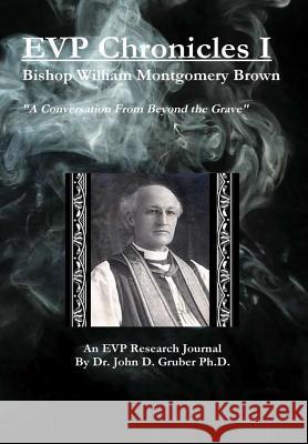 EVP Chronicles Volume I John Gruber 9780557956104 Lulu.com - książka