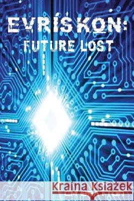 Evriskon: Future Lost C. M. Bratton C. E. Brown 9781502832894 Createspace Independent Publishing Platform - książka