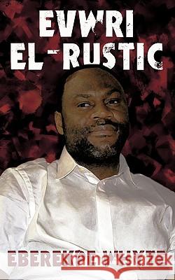 Evwri El-Rustic Eberekpe Whyte 9781440153358 iUniverse.com - książka