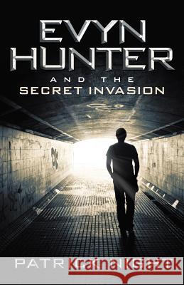 Evyn Hunter and the Secret Invasion Patrick Night 9781491759202 iUniverse - książka