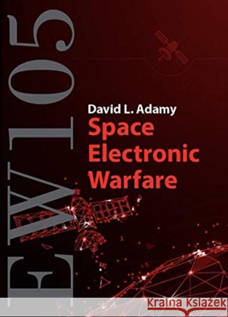 EW 105: Space Electronic Warfare David Adamy 9781630818340 Artech House Publishers - książka