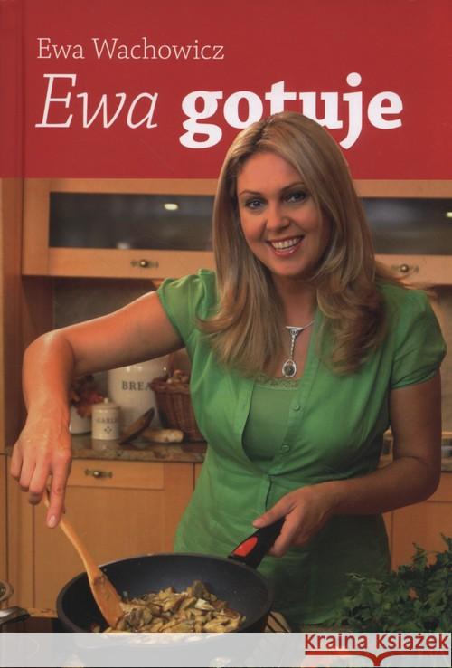 Ewa gotuje - Ewa Wachowicz Wachowicz Ewa 9788360169018 Promiss - książka