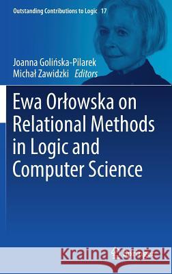 Ewa Orlowska on Relational Methods in Logic and Computer Science Joanna Golińska-Pilarek Michal Zawidzki 9783319978789 Springer - książka