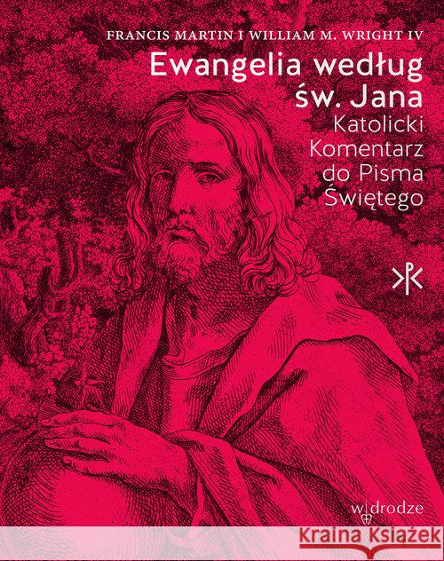 Ewangelia według św. Jana FRANCIS MARTIN William M. Wright IV 9788379062768 W drodze - książka