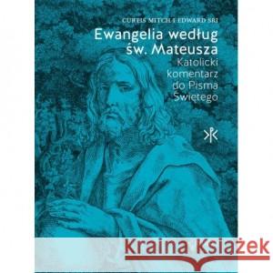 Ewangelia według św. Mateusza Katolicki komentarz do Pisma Świętego MITCH CURTIS, EDWARD SRI 9112961678660 W DRODZE - książka