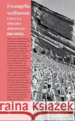 Ewangelia wellnessu Fałszywa obietnica dobrostanu Raphael Rina 9788383961217 CZARNE - książka