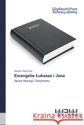 Ewangelie Lukasza i Jana Tikhomirov, Andrew 9786200813794 Wydawnictwo Bezkresy Wiedzy - książka