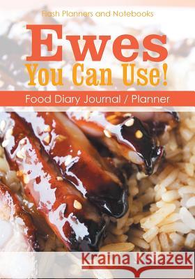 Ewes You Can Use! Food Diary Journal / Planner Flash Planners and Notebooks 9781683779162 Flash Planners and Notebooks - książka
