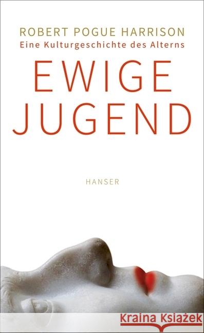 Ewige Jugend : Eine Kulturgeschichte des Alterns Harrison, Robert Pogue 9783446249202 Hanser - książka