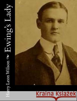 Ewing's Lady Harry Leon Wilson 9781517147600 Createspace - książka