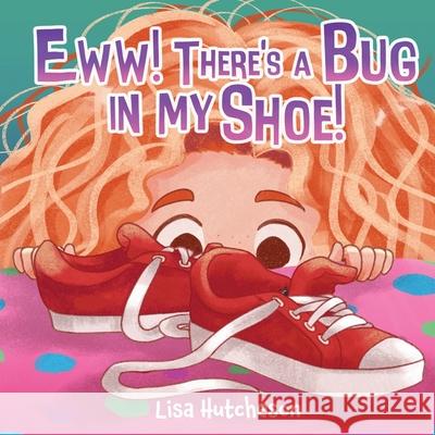 Eww! There's a Bug in My Shoe! Lisa Hutcheson 9798989066322 Independent Publisher - książka