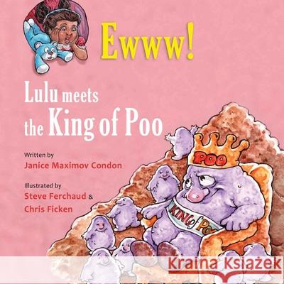 Ewww! Lulu Meets the King of Poo Janice Maximo Steve Ferchaud Chris Ficken 9781736960844 Janslulubooks - książka