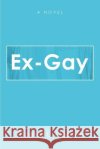 Ex-Gay Thomas Godwin 9780595440245 iUniverse