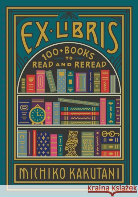 Ex Libris: 100+ Books to Read and Reread Michiko Kakutani 9780008421953 HarperCollins Publishers - książka