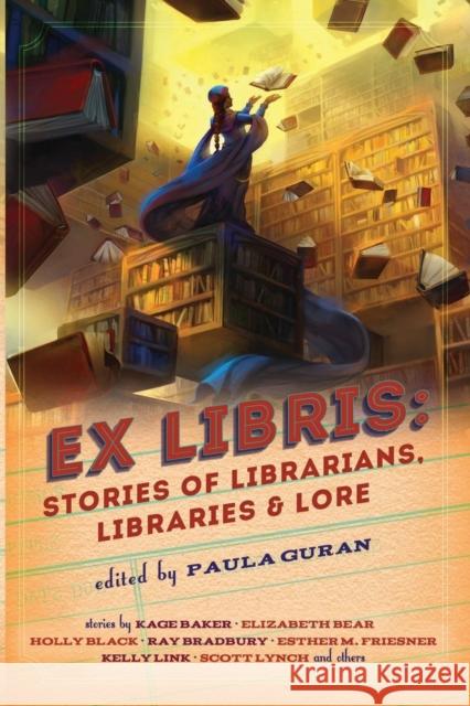 Ex Libris: Stories of Librarians, Libraries, and Lore Paula Guran 9781607014898 Prime Books - książka