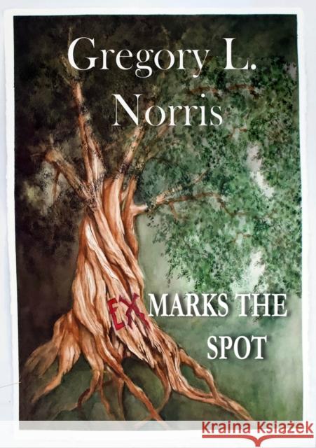 Ex Marks the Spot Gregory L. Norris 9781949116519 Woodhall Press - książka