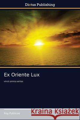 Ex Oriente Lux Roy Publicae 9786137354742 Dictus Publishing - książka