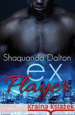 Ex-Player Shaquanda Dalton 9781516893300 Createspace Independent Publishing Platform - książka
