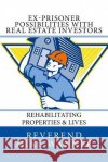 Ex-Prisoner Possibilities With Real Estate Investors: Rehabilitating Properties & Lives Wanner, Reverend Mike 9781978085183 Createspace Independent Publishing Platform