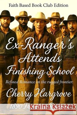 Ex-Ranger's Attend Finishing School: Refined Romance on the rugged frontier Cherry Hargrove 9781970696011 Plus Size Women - książka