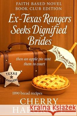 Ex-Texas Rangers Seeks Dignified Brides: then an apple pie sent them to court Cherry Hargrove 9781970696035 Plus Size Women - książka