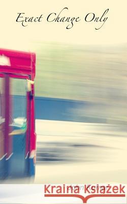 Exact Change Only MR John Kumar MR John Kumar 9781497552296 Createspace - książka