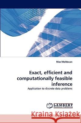 Exact, Efficient and Computationally Feasible Inference Max Moldovan 9783838319117 LAP Lambert Academic Publishing - książka