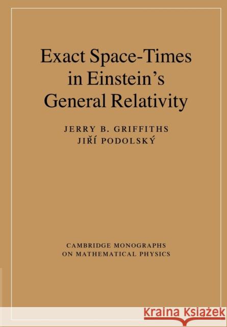 Exact Space-Times in Einstein's General Relativity Jerry B. Griffiths Ji Podolsk 9781107406186 Cambridge University Press - książka