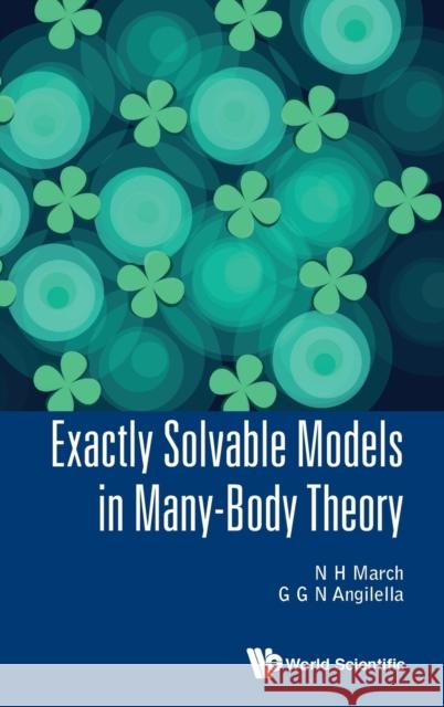 Exactly Solvable Models in Many-Body Theory Giuseppe G. N. Angilella Norman H. March 9789813140141 World Scientific Publishing Company - książka