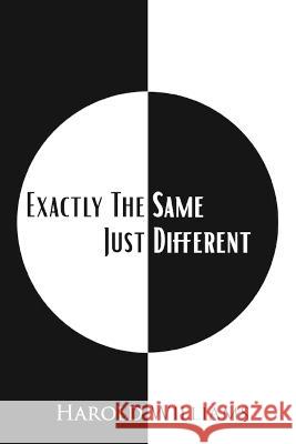 Exactly The Same Just Different Harold Williams 9781977259240 Outskirts Press - książka