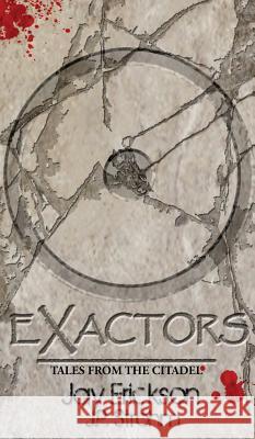 Exactors: Tales from the Citadel Jay Erickson J. P. Strohm Kathleen Laselle 9781942958062 James Erickson - książka
