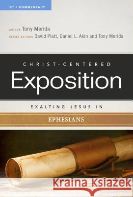 Exalting Jesus in Ephesians Tony Merida David Platt Daniel L. Akin 9780805496727 Holman Reference - książka