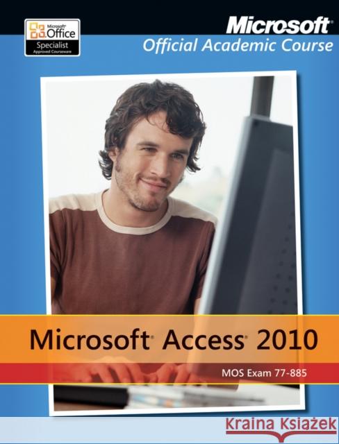 Exam 77-885 Microsoft Access 2010 with Microsoft Office 2010 Evaluation Software Microsoft Official Academic Course 9780470907689 John Wiley & Sons Inc - książka