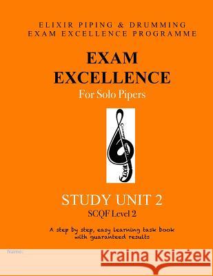 Exam Excellence for Solo Pipers: Study Unit 2 Elixir Piping and Drumming 9781523891689 Createspace Independent Publishing Platform - książka