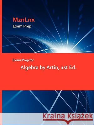 Exam Prep for Algebra by Artin, 1st Ed. Mznlnx 9781428869035 Mznlnx - książka