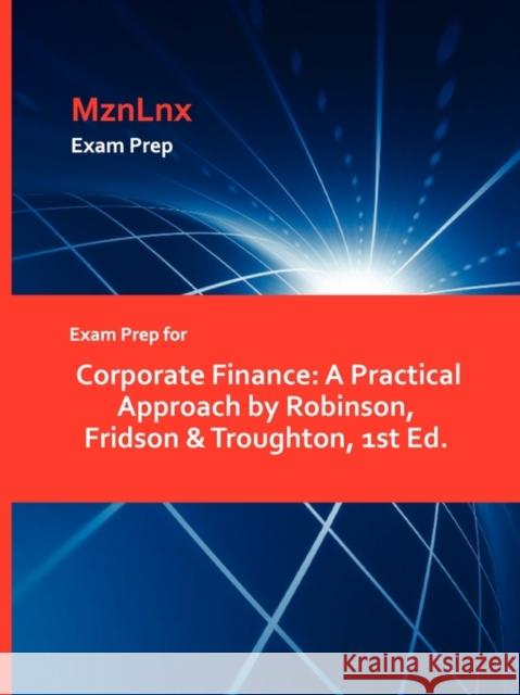 Exam Prep for Corporate Finance: A Practical Approach by Robinson, Fridson & Troughton, 1st Ed. Robinson, Fridson &. Troughton 9781428872004 Mznlnx - książka