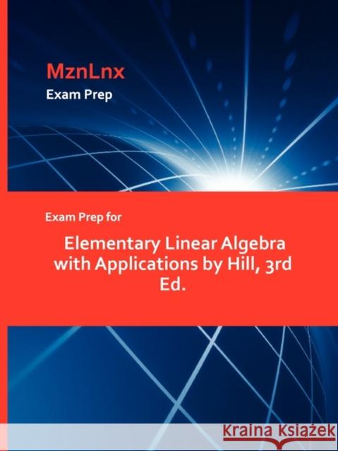Exam Prep for Elementary Linear Algebra with Applications by Hill, 3rd Ed. Michael Ed. Hill 9781428869219 Mznlnx - książka