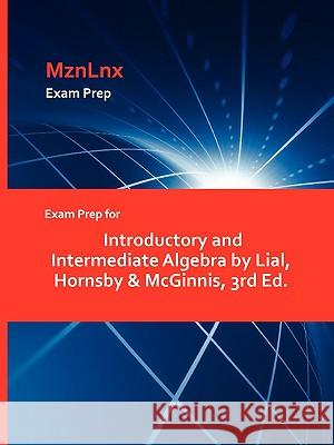Exam Prep for Introductory and Intermediate Algebra by Lial, Hornsby & McGinnis, 3rd Ed. Mznlnx 9781428870017 Mznlnx - książka