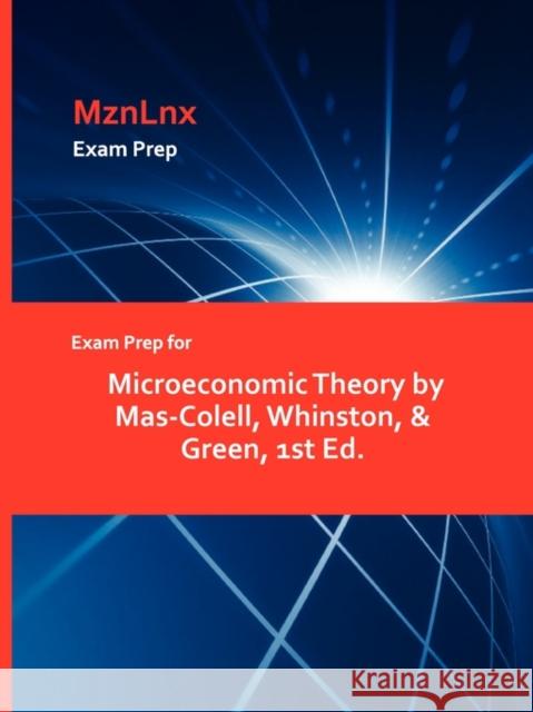 Exam Prep for Microeconomic Theory by Mas-Colell, Whinston, & Green, 1st Ed. Whinston & Green Mas-Colell, Mznlnx 9781428871519 Mznlnx - książka