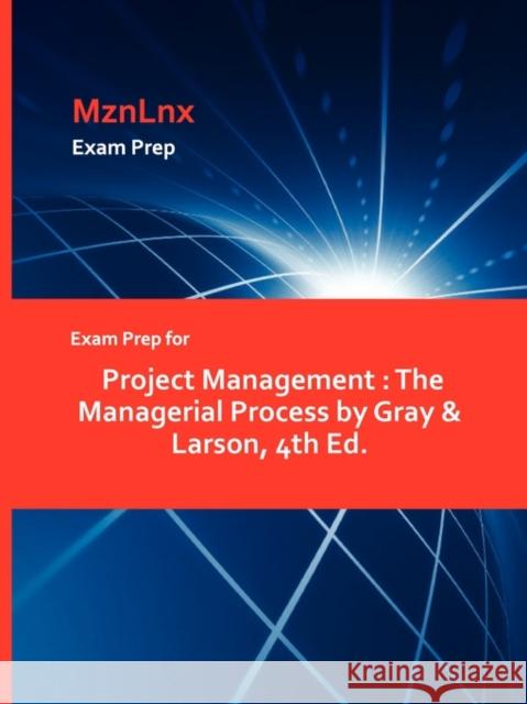 Exam Prep for Project Management: The Managerial Process by Gray & Larson, 4th Ed. Mznlnx 9781428873575 Mznlnx - książka