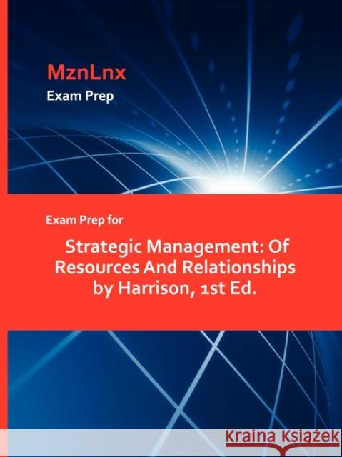 Exam Prep for Strategic Management: Of Resources and Relationships by Harrison, 1st Ed. Harrison, B.D. Ed. 9781428870024 Mznlnx - książka