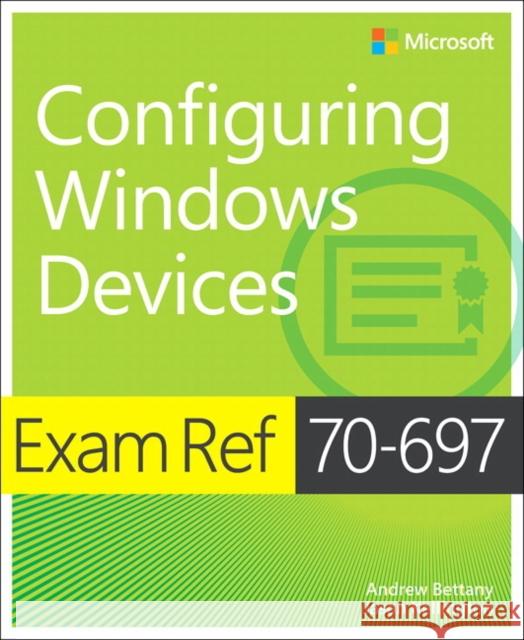 Exam Ref 70-697 Configuring Windows Devices Andrew Bettany Jason Kellington 9781509303014 Pearson Education Limited - książka