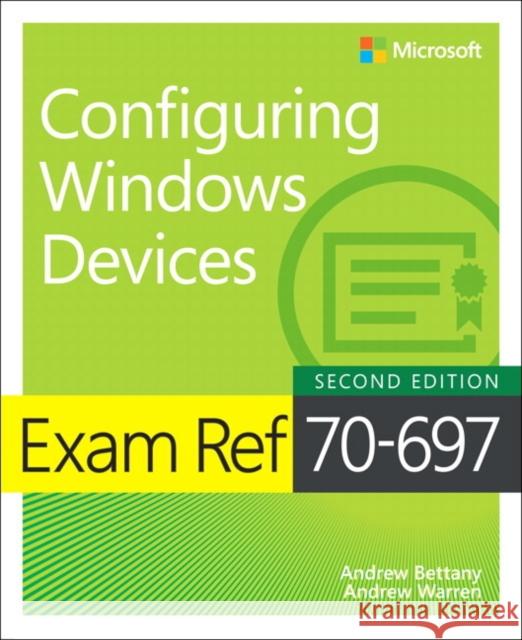 Exam Ref 70-697 Configuring Windows Devices Andrew Bettany Andrew Warren 9781509307852 Microsoft Press,U.S. - książka