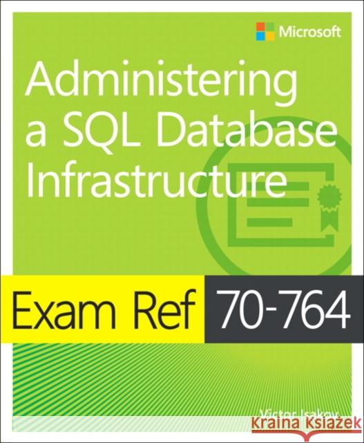 Exam Ref 70-764 Administering a SQL Database Infrastructure Victor Isakov 9781509303830 Microsoft Press,U.S. - książka