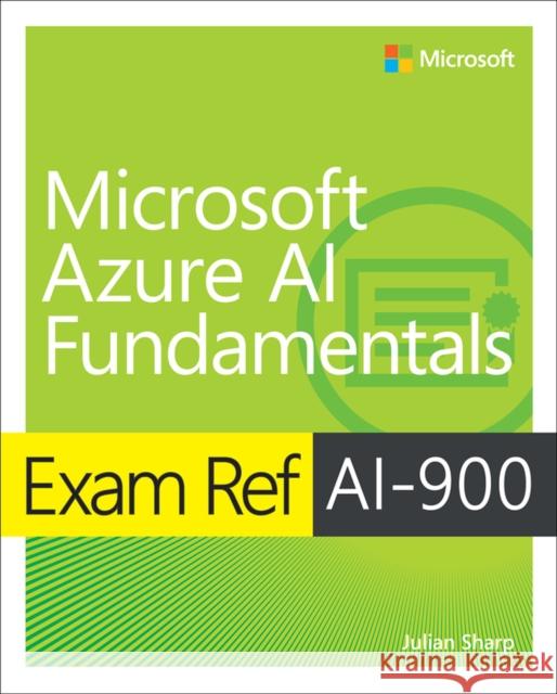 Exam Ref AI-900 Microsoft Azure AI Fundamentals Julian Sharp 9780137358038 Microsoft Press - książka