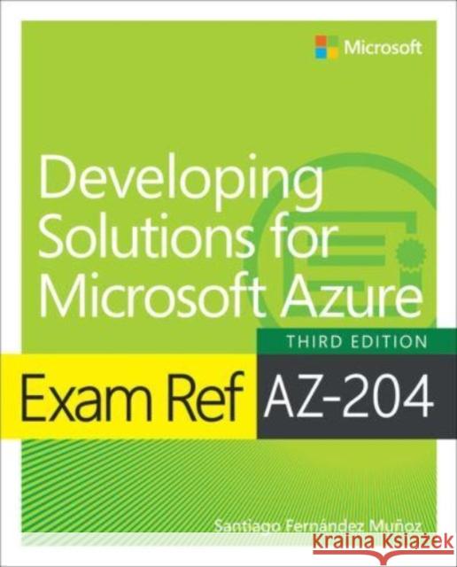 Exam Ref AZ-204 Developing Solutions for Microsoft Azure Santiago Fernandez Munoz 9780138312138 Pearson Education - książka