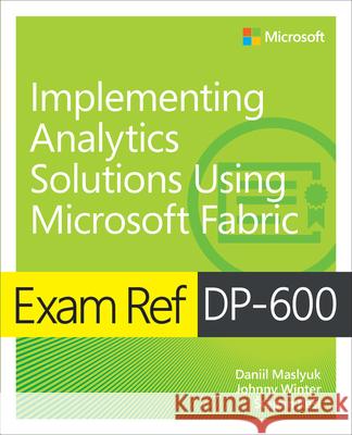 Exam Ref DP-600 Implementing Analytics Solutions Using Microsoft Fabric Stepan Resl 9780135336021 Pearson Education (US) - książka