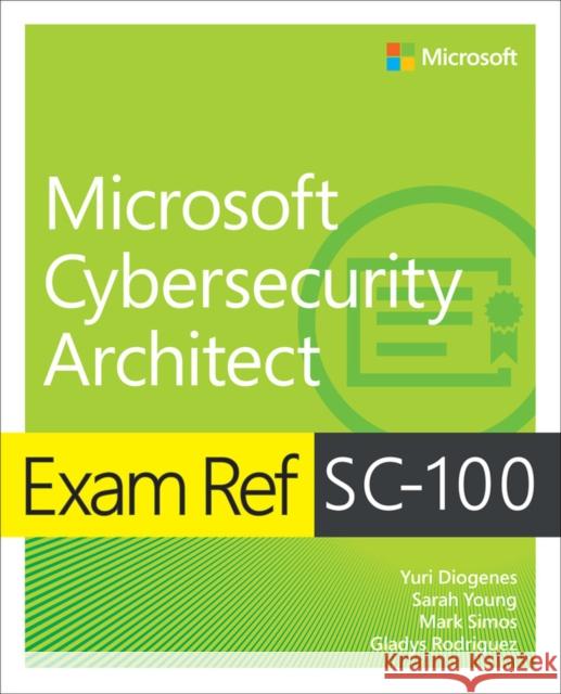 Exam Ref SC-100 Microsoft Cybersecurity Architect Gladys Rodriguez 9780137997305 Pearson Education (US) - książka