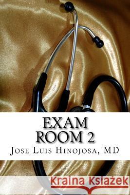 Exam Room 2 Jose Luis Hinojosa 9780985729745 Jose Luis Hinojosa - książka